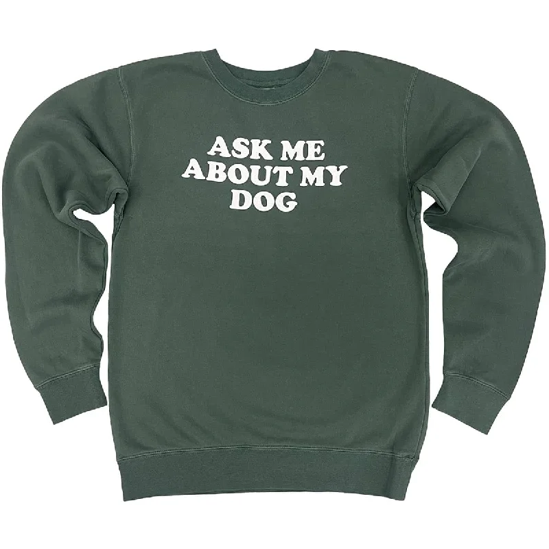 Independent design Ask Me About My Dog Sweatshirt